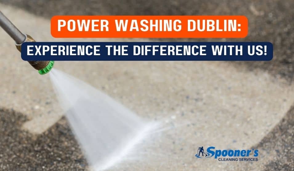 Power Washing Dublin: Experience the Difference With Us!