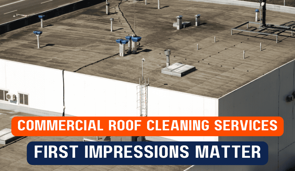 Commercial Roof Cleaning Services: First Impressions Matter