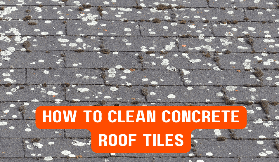 how to clean concrete roof tiles