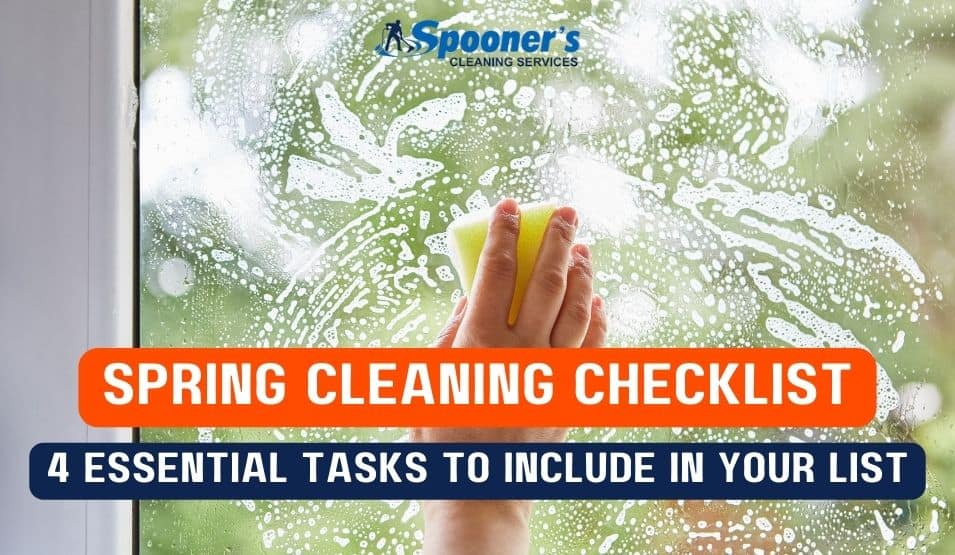 4 Essential Tasks to Include in Your Spring Cleaning Checklist